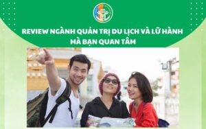 Review Ngành Quản Trị Du Lịch Và Lữ Hành Mà Bạn Quan Tâm Review Nganh Quan Tri Du Lich Va Lu Hanh Ma Ban Quan Tam 1