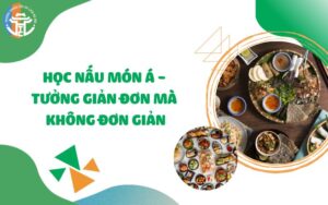 Học Nấu Món Á - Tưởng Giản Đơn Mà Không Đơn Giản hoc nau mon a tuong gian don ma khong don gian 01