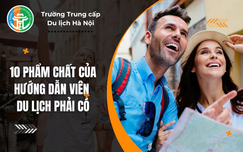 10 Phẩm Chất Của Hướng Dẫn Viên Du Lịch Phải Có 10 Pham Chat Cua Huong Dan Vien Du Lich Phai Co