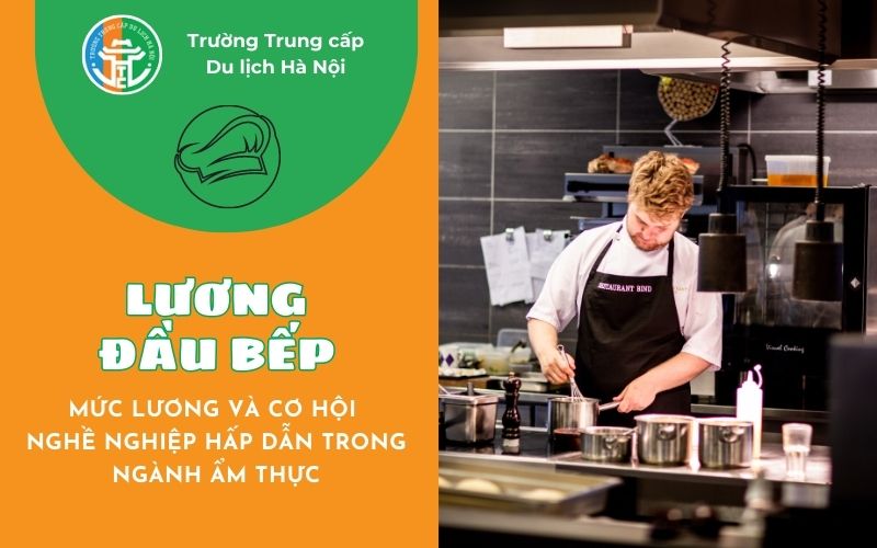 Nghề Đầu Bếp - Mức Lương Và Cơ Hội Nghề Nghiệp Hấp Dẫn Trong Ngành Ẩm Thực Luong dau bep Muc luong va co hoi nghe nghiep hap dan trong nganh am thuc