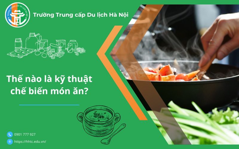 Thế Nào Là Kỹ Thuật Chế Biến Món Ăn? The nao la ky thuat che bien mon an
