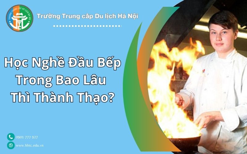 Học Nghề Đầu Bếp Trong Bao Lâu Thì Thành Thạo? Hoc Nghe Dau Bep Trong Bao Lau Thi Thanh Thao