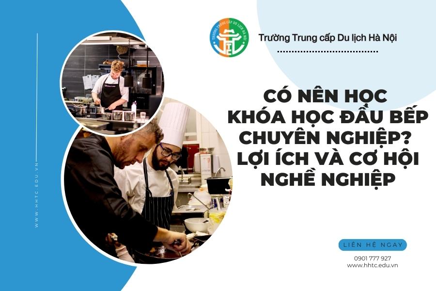 Có Nên Học Khóa Học Đầu Bếp Chuyên Nghiệp? Lợi Ích Và Cơ Hội Nghề Nghiệp co nen hoc khoa hoc dau bep chuyen nghiep loi ich va co hoi nghe nghiep