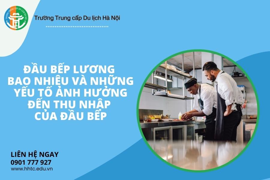 Đầu Bếp Lương Bao Nhiêu Và Những Yếu Tố Ảnh Hưởng Đến Thu Nhập Của Đầu Bếp dau bep luong bao nhieu va nhung yeu to anh huong den thu nhap cua dau bep