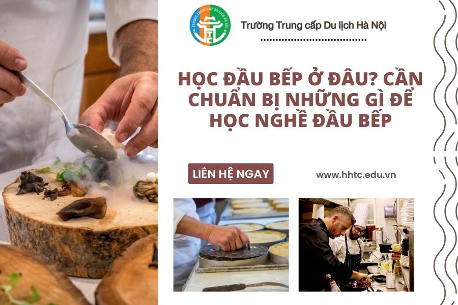 Học Đầu Bếp Ở Đâu? Cần Chuẩn Bị Những Gì Để Học Nghề Đầu Bếp 1 Học Đầu Bếp Ở Đâu? Cần Chuẩn Bị Những Gì Để Học Nghề Đầu Bếp hoc dau bep o dau can chuan bi nhung gi de hoc nghe dau bep