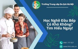 Học Nghề Đầu Bếp Có Khó Không? Tìm Hiểu Ngay! hoc nghe dau bep co kho khong tim hieu ngay