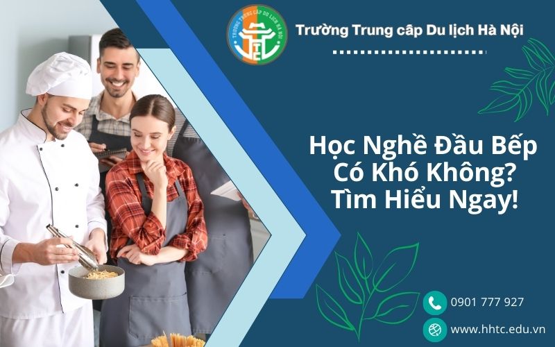 Học Nghề Đầu Bếp Có Khó Không? Tìm Hiểu Ngay! hoc nghe dau bep co kho khong tim hieu ngay
