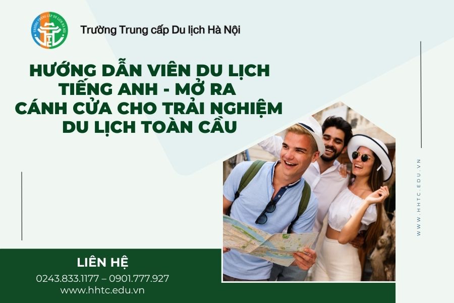 Hướng Dẫn Viên Du Lịch Tiếng Anh - Mở Ra Cánh Cửa Cho Trải Nghiệm Du Lịch Toàn Cầu huong dan vien du lich tieng anh mo ra canh cua cho trai nghiem du lich toan cau